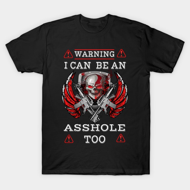 I can be an asshole too! T-Shirt by BC- One- Shop